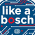 Like a Bosch