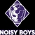 Noisy Boys